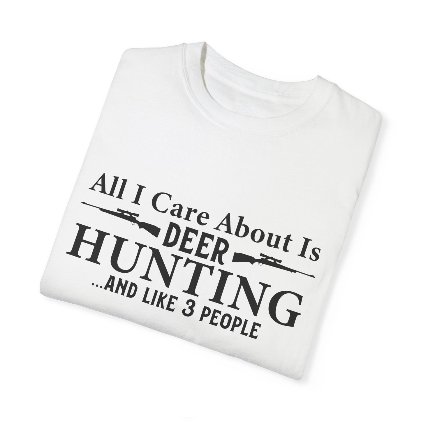 All I Care about is Deer Hunting T-shirt