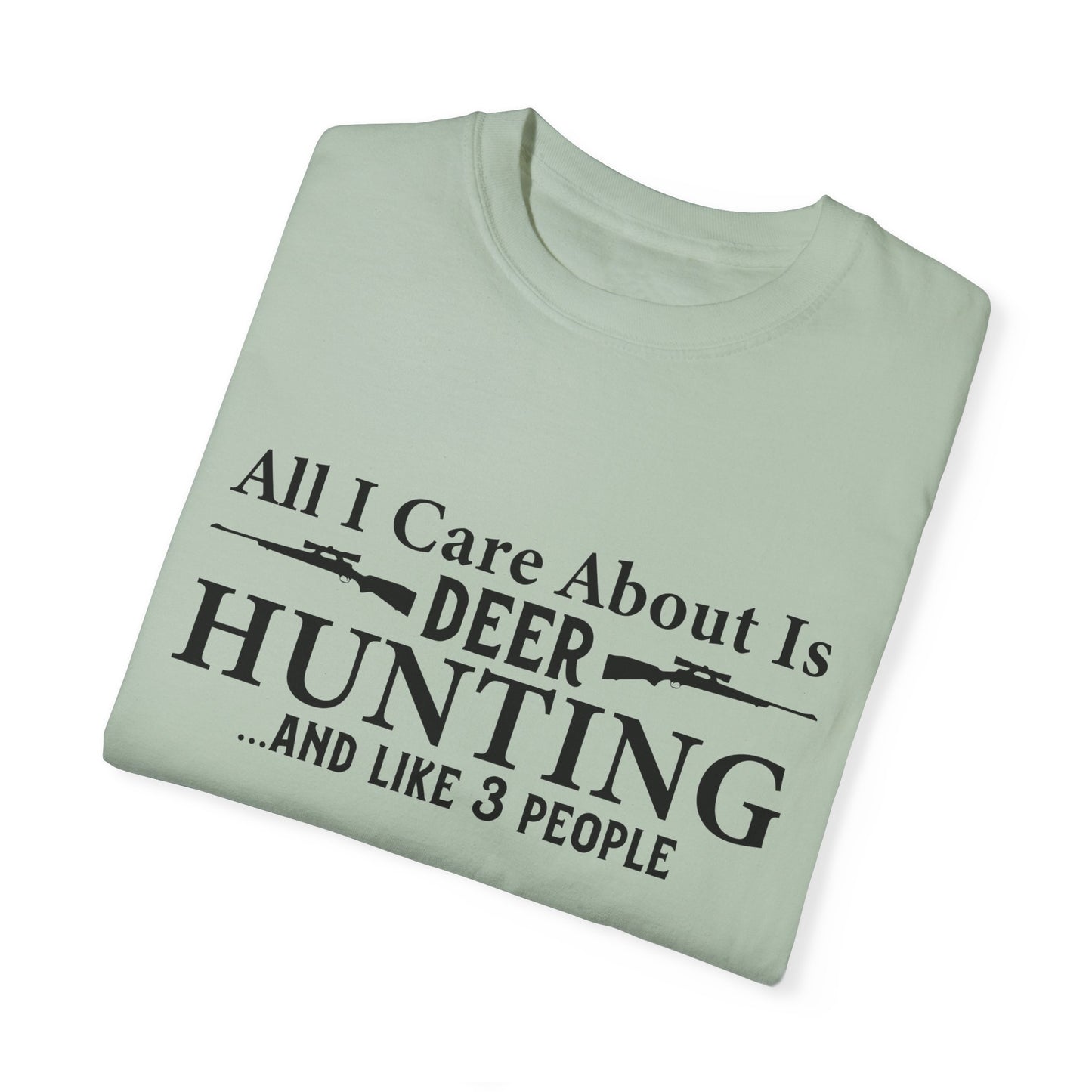 All I Care about is Deer Hunting T-shirt