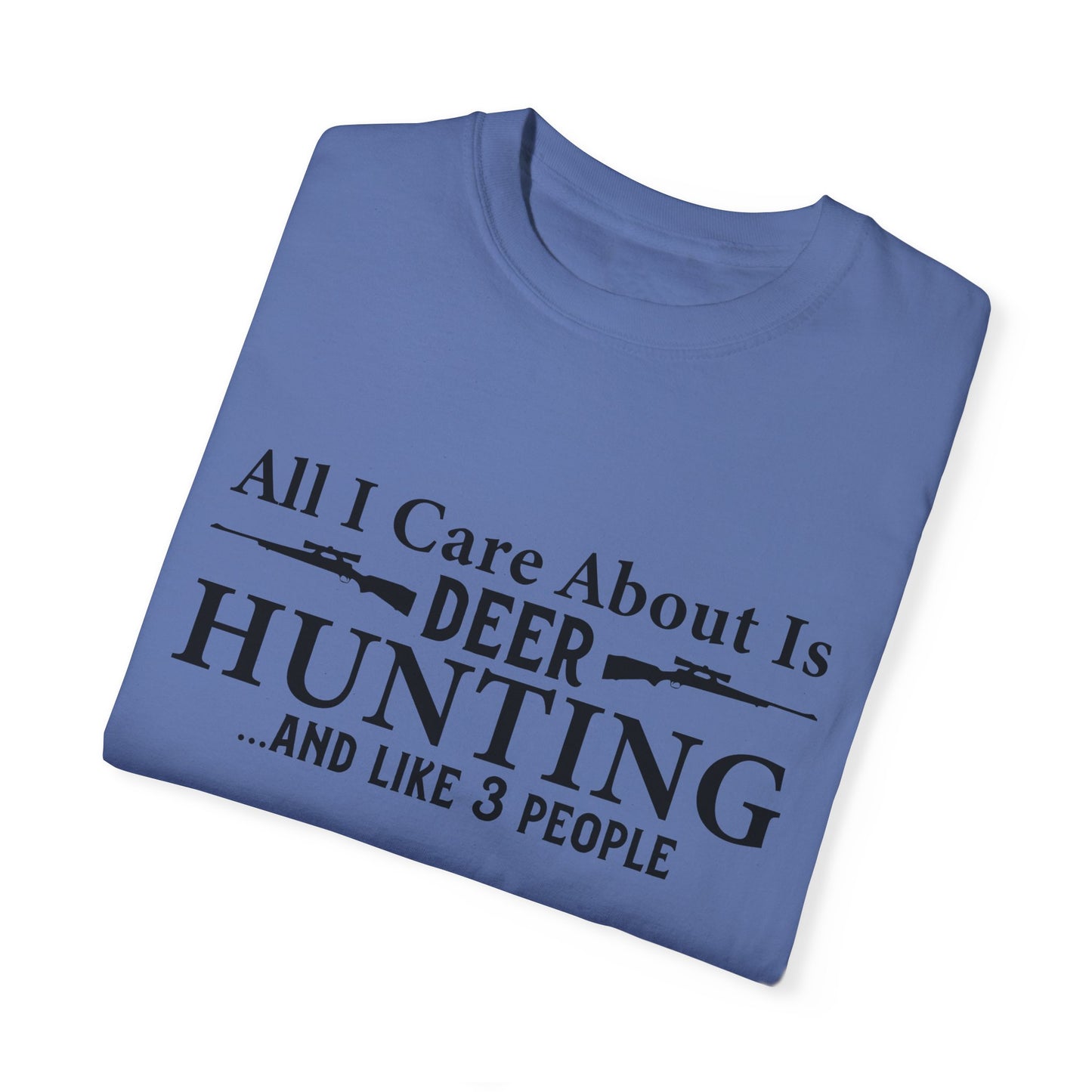 All I Care about is Deer Hunting T-shirt