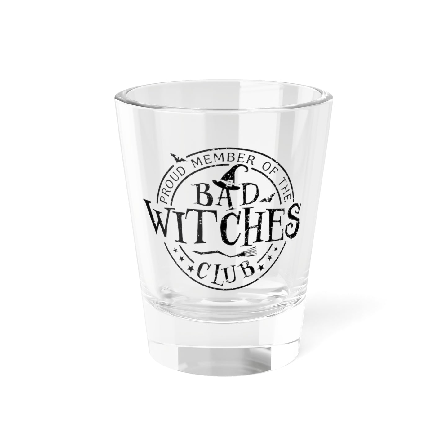 Bad Witches Club Shot Glass, 1.5oz