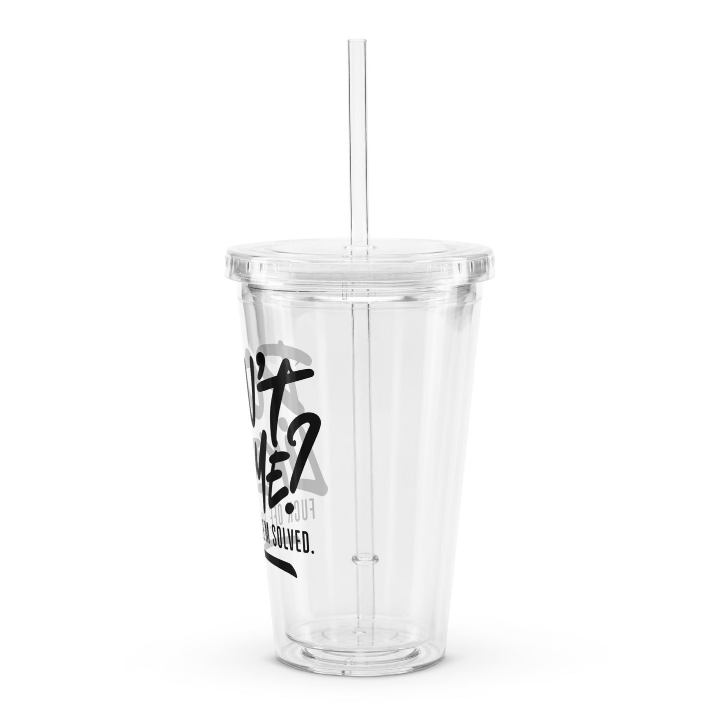 Don't Like Me Clear plastic tumbler